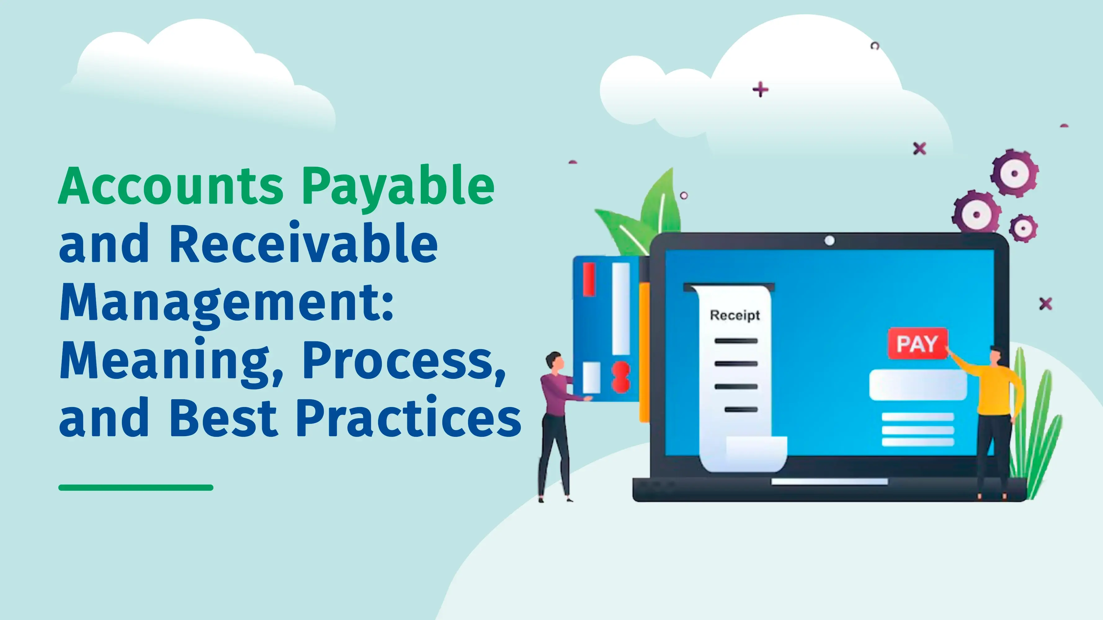 Accounts Payable and Receivable Management: Meaning, Process, and Best Practices